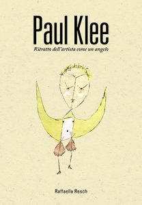 Paul Klee. Ritratto dell’artista come un angelo - Copertina