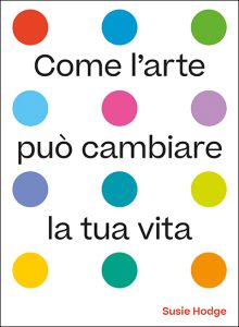 Come l’arte può cambiare la tua vita - Copertina