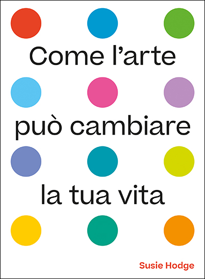 Come l’arte può cambiare la tua vita - Cover