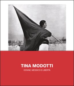 Tina Modotti. Donne, Messico e libertà - Copertina