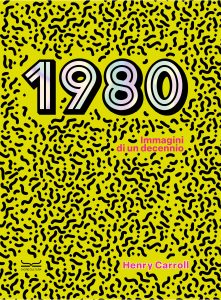 1980. Immagini di un decennio - Copertina