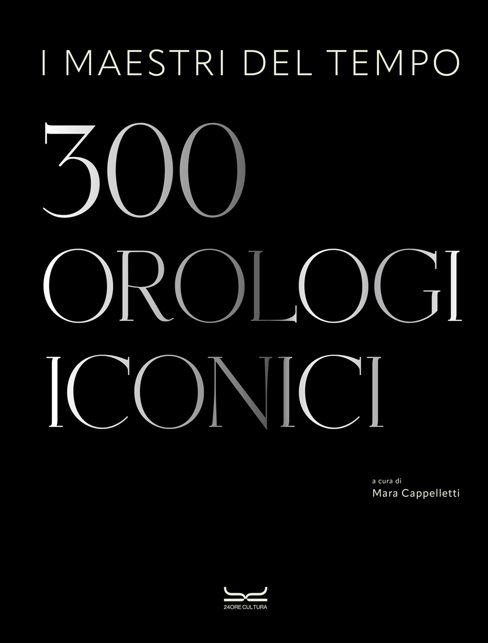 I maestri del tempo. 300 orologi iconici - Copertina